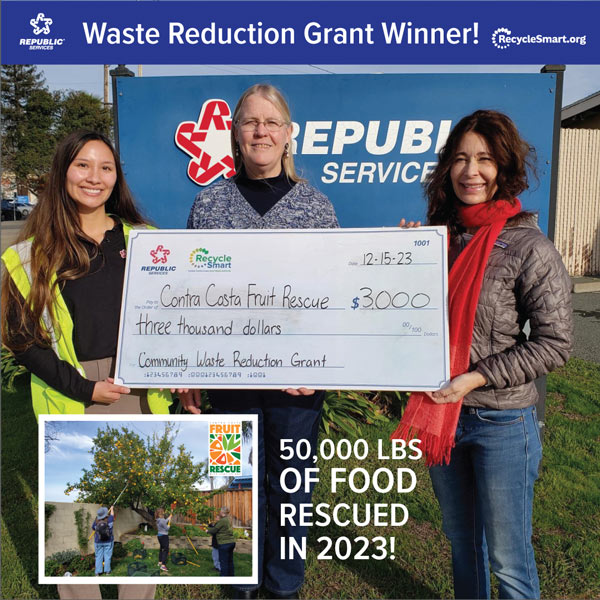 Image showing the Waste Reduction Grant Winner. In the top photo, two women and one individual wearing a safety vest are standing in front of a Republic Services truck, holding an oversized check from RecycleSmart. The check is made out to 'Contra Costa Fruit Rescue' for the amount of $3,000, dated 12-15-23. The check is part of the Community Waste Reduction Grant. The RecycleSmart and Republic Services logos are visible. In the bottom photo, a group of people are in a garden, harvesting fruit from a tree as part of the food rescue initiative. A text overlay states '50,000 LBS OF FOOD RESCUED IN 2023!